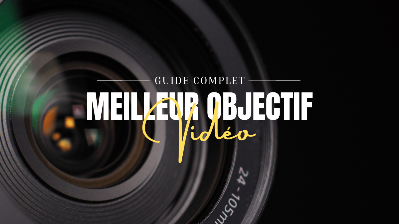 Meilleur objectif vidéo