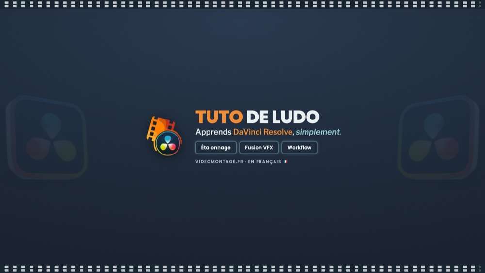 Chaîne YouTube Tuto de Ludo - DaVinci Resolve
